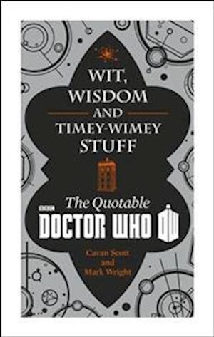 Doctor Who: Wit, Wisdom and Timey Wimey Stuff - The Quotable Doctor Who