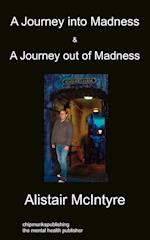 A Journey Into Madness & A Journey Out Of Madness