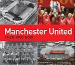 Manchester United Then and Now
