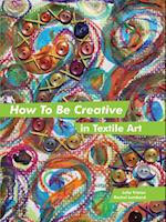 How to Be Creative in Textile Art