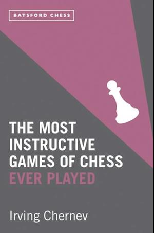 Most Instructive Games of Chess Ever Played