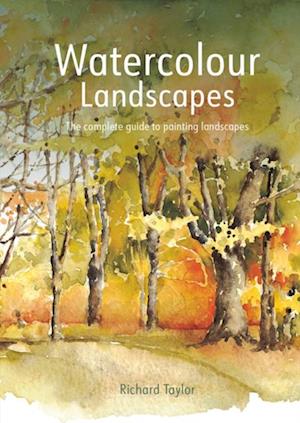 Watercolour Landscapes : The complete guide to painting landscapes