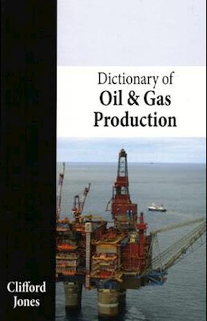 Dictionary of Oil and Gas Production