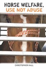 Horse Welfare, Use Not Abuse