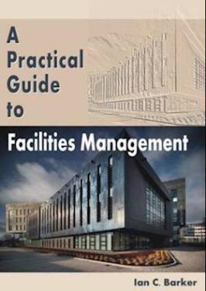 Practical Guide to Facilities Management