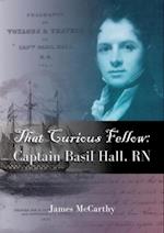 That Curious FellowCaptain Basil Hall, RN