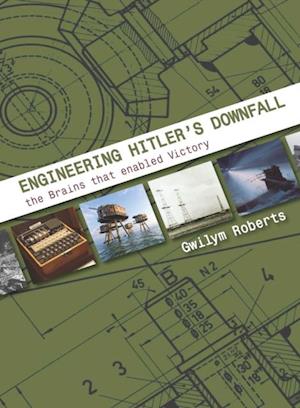 Engineering Hitler's Downfall