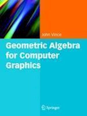 Geometric Algebra for Computer Graphics