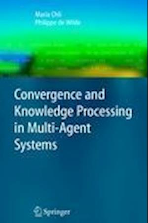 Convergence and Knowledge Processing in Multi-Agent Systems