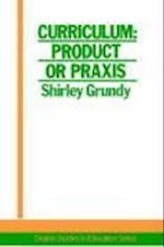 Curriculum: Product Or Praxis?