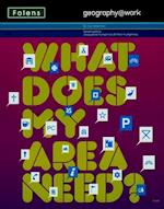 Geography@work1: What Does My Area Need? Student Book