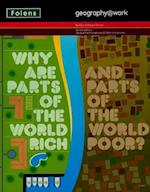 Geography@work: (3) Why are Parts of the World Rich...Student Book