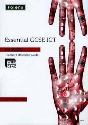 Essential ICT GCSE: Teacher Guide + DVD for WJEC