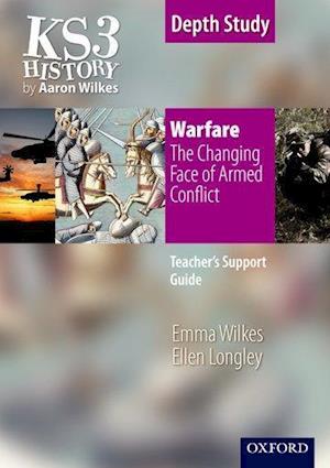 KS3 History by Aaron Wilkes: Warfare: The Changing Face of Armed Conflict teacher's support guide + CD-ROM