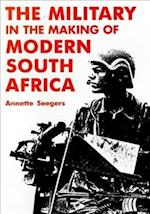 Military and the Making of Modern South Africa