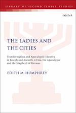 The Ladies and the Cities: Transformation and Apocalyptic Identity in Joseph and Aseneth, 4 Ezra, the Apocalypse and The Shepherd of Hermas 