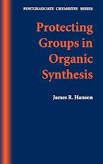 Protecting Groups in Organic Synthesis – Postgraduate Chemistry Series