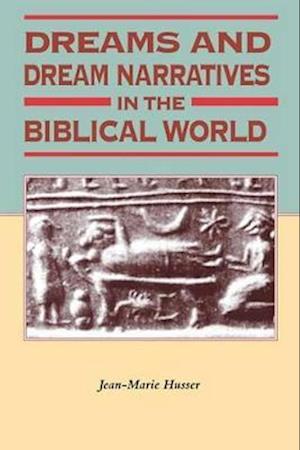 Dreams and Dream Narratives in the Biblical World