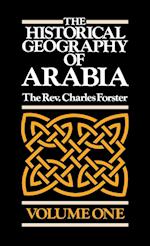 The Historical Geography of Arabia Volume One 