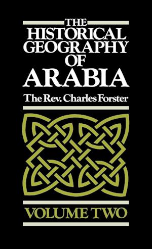 The Historical Geography of Arabia Volume Two