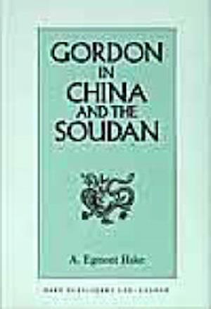 Gordon in China and the Soudan