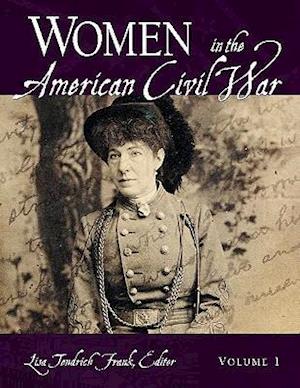 Women in the American Civil War [2 volumes]