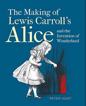 Making of Lewis Carroll's Alice and the Invention of Wonderland, The