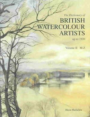 Dict of British Watercolour Artists, The: Up to 1920 Vol Ii (m-z)