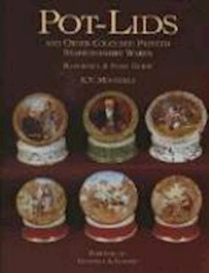 Pot-lids & Other Coloured Printed Staffordshire Ware: Reference and Price Guide