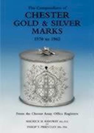 Compendium of Chester Gold & Silver Marks 1570-1962: The