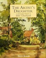 Artist's Daughter, The: a Fictionalised Memoir of Ellen Churchyard