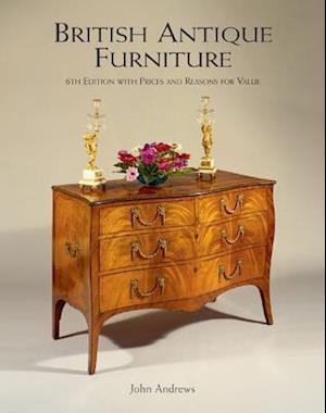 British Antique Furniture: 6th Edition With Prices and Reasons for Value