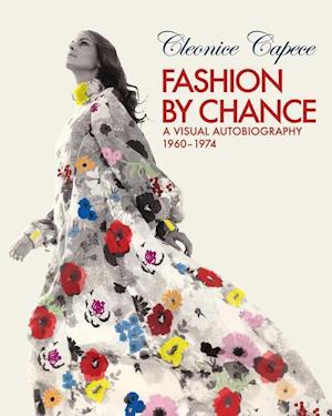 Fashion by Chance: A Visual Autobiography 1960-1974