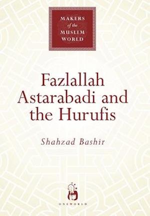 Fazlallah Astarabadi and the Hurufis