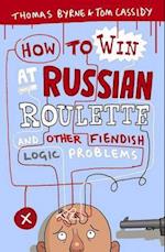 How to Win at Russian Roulette