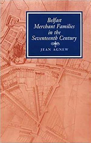 Belfast Merchant Families in the Seventeenth Century