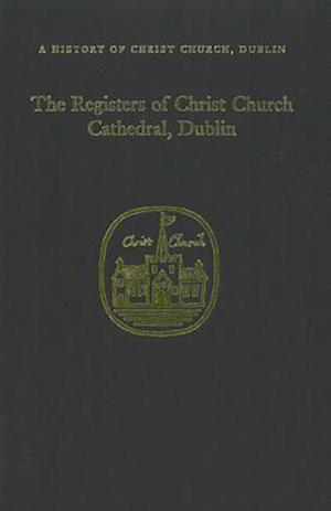 The Registers of Christ Church Cathedral 1710-1900