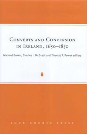 Converts and Conversion in Ireland, 1650-1850