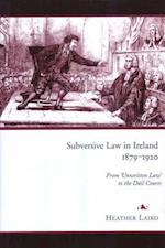 Subversive Law in Ireland, 1879-1920