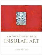 Making and Meaning in Insular Art