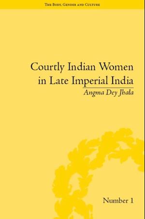 Courtly Indian Women in Late Imperial India