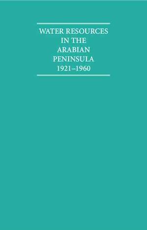 Water Resources in the Arabian Peninsula 1921–1960 2 Volume Hardback Set