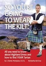 So You're Going to Wear the Kilt!