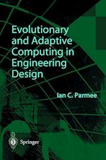 Evolutionary and Adaptive Computing in Engineering Design