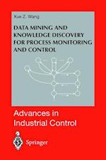 Data Mining and Knowledge Discovery for Process Monitoring and Control