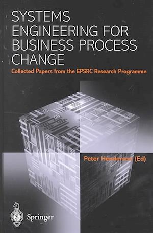 Systems Engineering for Business Process Change : Collected Papers from the EPSRC Research Programme