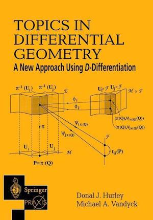 Topics in Differential Geometry: A New Approach Using D-Differentiation