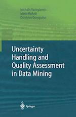 Uncertainty Handling and Quality Assessment in Data Mining