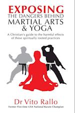 Exposing the Dangers Behind Martial Arts and Yoga