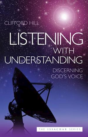 Listening with Understanding : Discerning God's Voice